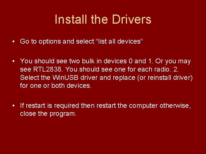 Install the Drivers • Go to options and select “list all devices” • You