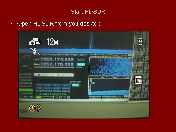 Start HDSDR • Open HDSDR from you desktop 