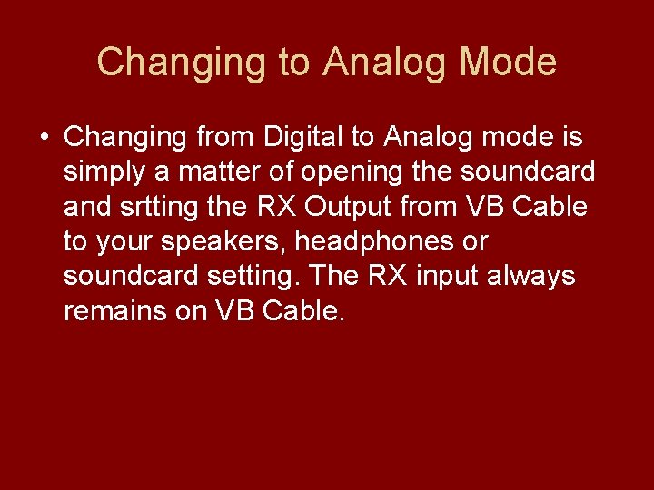 Changing to Analog Mode • Changing from Digital to Analog mode is simply a