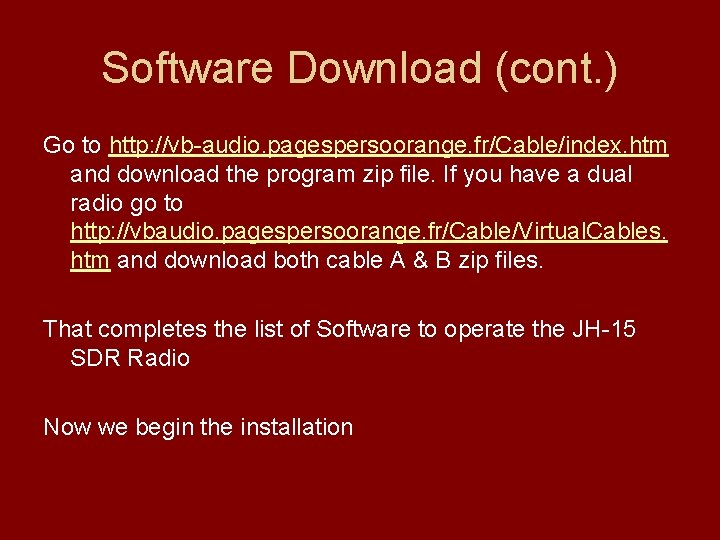Software Download (cont. ) Go to http: //vb-audio. pagespersoorange. fr/Cable/index. htm and download the Software Download (cont. ) Go to http: //vb-audio. pagespersoorange. fr/Cable/index. htm and download the