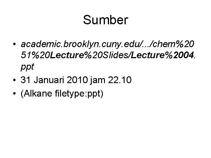 Sumber • academic. brooklyn. cuny. edu/. . . /chem%20 51%20 Lecture%20 Slides/Lecture%2004. ppt •