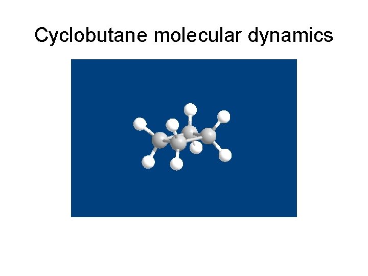 Cyclobutane molecular dynamics 