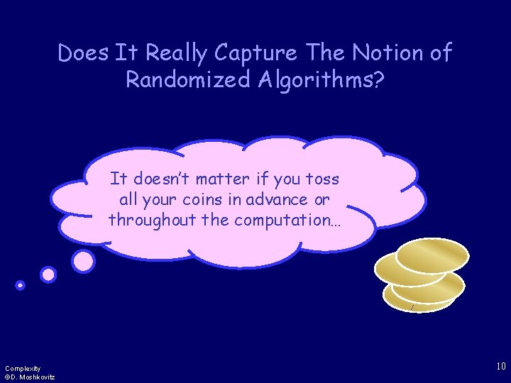 Does It Really Capture The Notion of Randomized Algorithms? It doesn’t matter if you