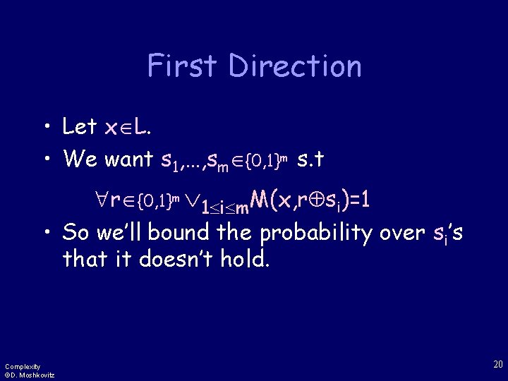 First Direction • Let x L. • We want s 1, …, sm {0,