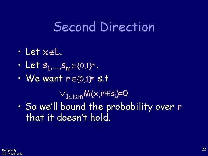 Second Direction • Let x L. • Let s 1, …, sm {0, 1}m.