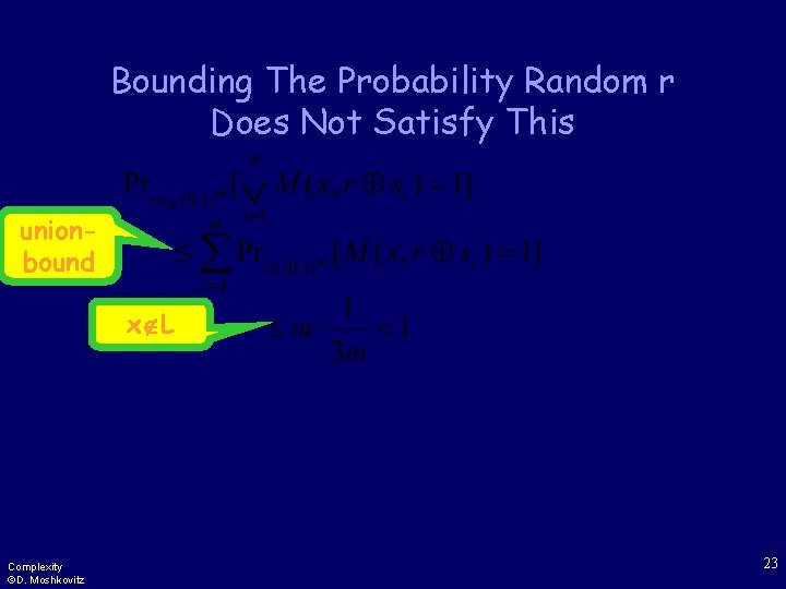 Bounding The Probability Random r Does Not Satisfy This unionbound x L Complexity ©D.