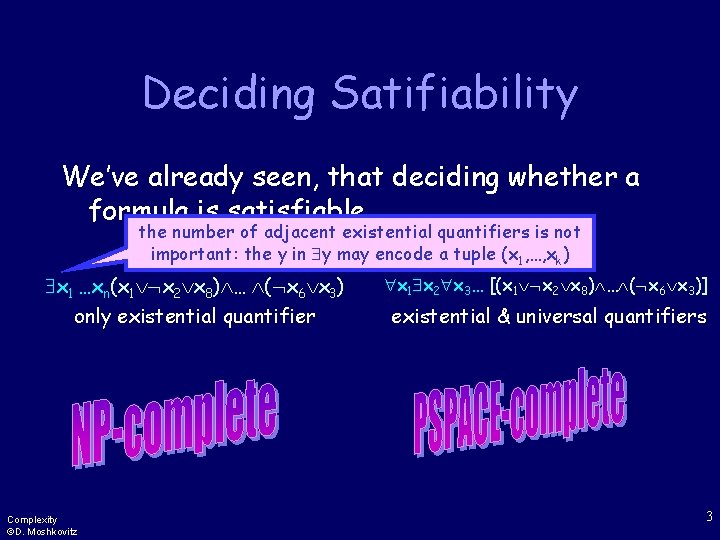 Deciding Satifiability We’ve already seen, that deciding whether a formula is satisfiable… the number