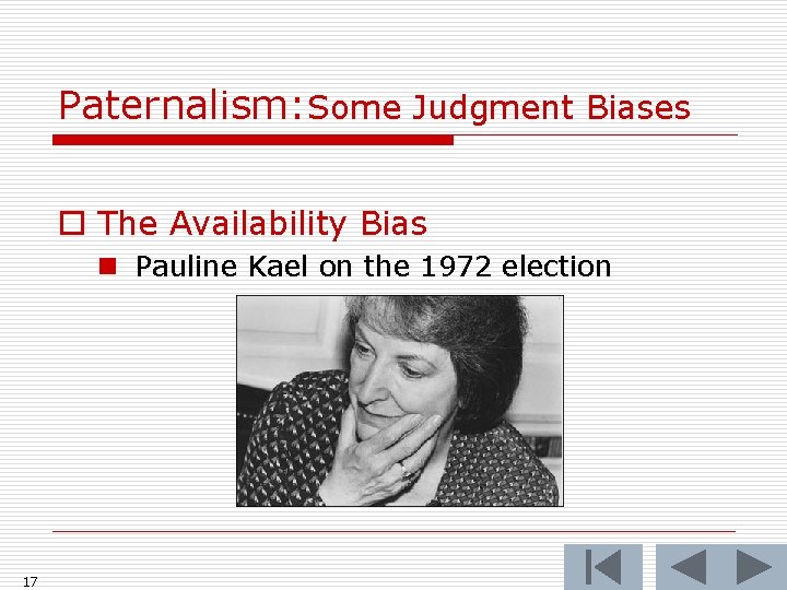 Paternalism: Some Judgment Biases o The Availability Bias n Pauline Kael on the 1972