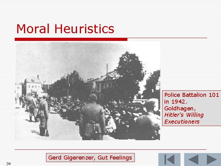 Moral Heuristics Police Battalion 101 in 1942. Goldhagen, Hitler’s Willing Executioners Gerd Gigerenzer, Gut