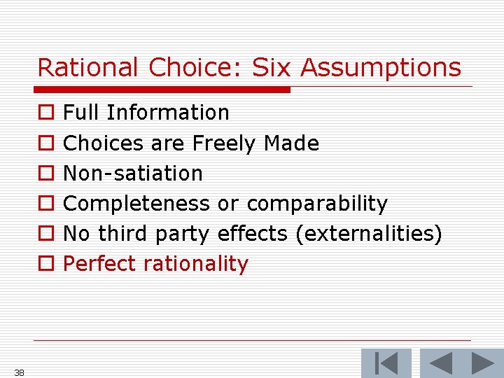 Rational Choice: Six Assumptions o o o 38 Full Information Choices are Freely Made