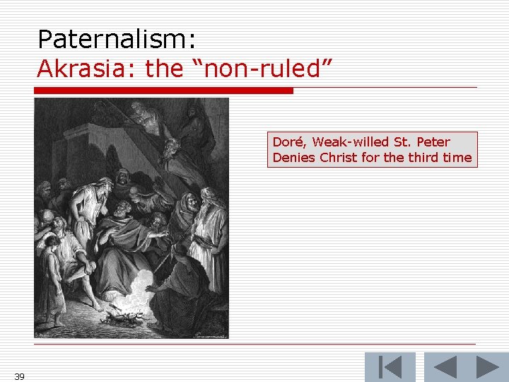 Paternalism: Akrasia: the “non-ruled” Doré, Weak-willed St. Peter Denies Christ for the third time