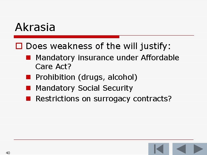 Akrasia o Does weakness of the will justify: n Mandatory insurance under Affordable Care