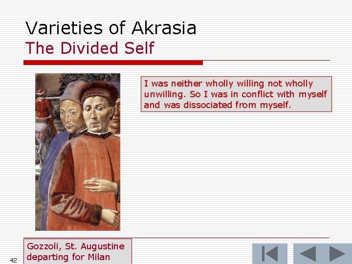 Varieties of Akrasia The Divided Self I was neither wholly willing not wholly unwilling.