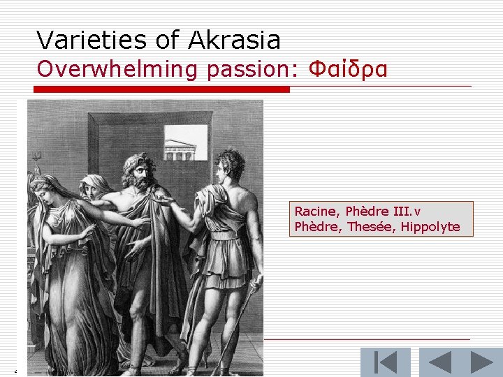 Varieties of Akrasia Overwhelming passion: Φαίδρα Racine, Phèdre III. v Phèdre, Thesée, Hippolyte 43
