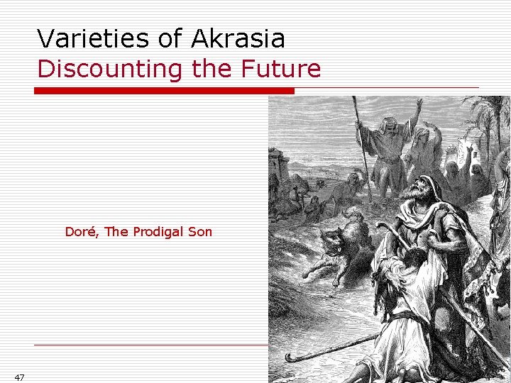 Varieties of Akrasia Discounting the Future Doré, The Prodigal Son 47 