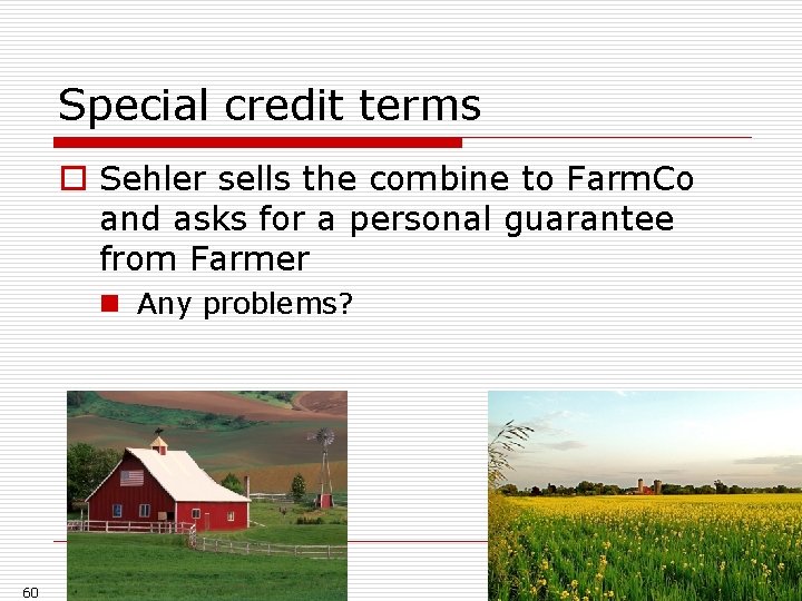 Special credit terms o Sehler sells the combine to Farm. Co and asks for