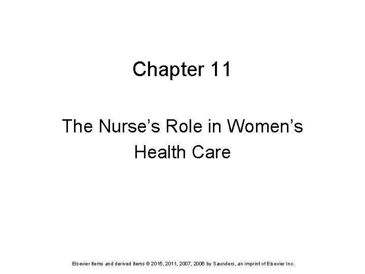 Chapter 11 The Nurse’s Role in Women’s Health Care Elsevier items and derived items