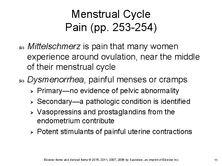 Menstrual Cycle Pain (pp. 253 -254) Mittelschmerz is pain that many women experience around