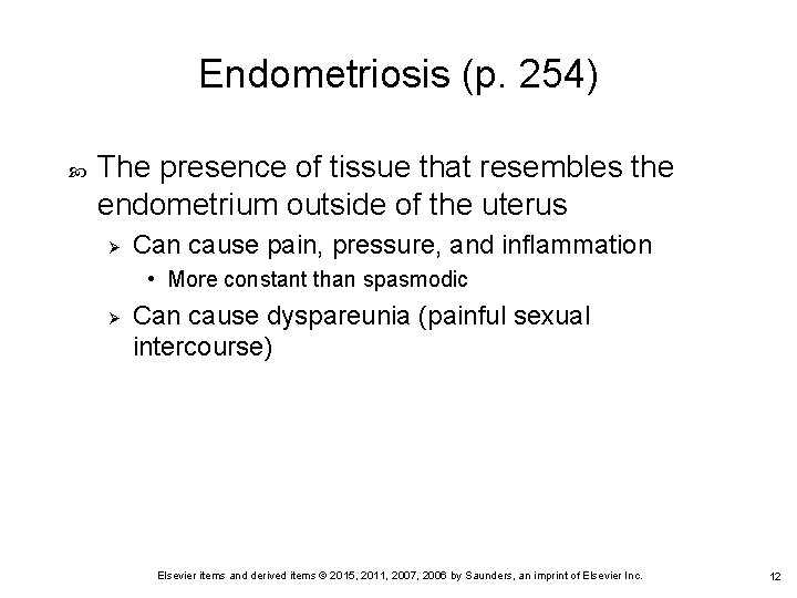 Endometriosis (p. 254) The presence of tissue that resembles the endometrium outside of the