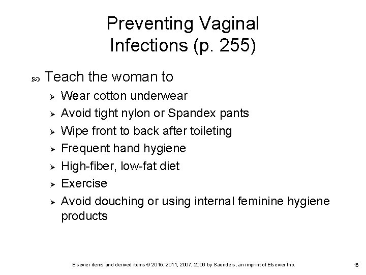 Preventing Vaginal Infections (p. 255) Teach the woman to Ø Ø Ø Ø Wear