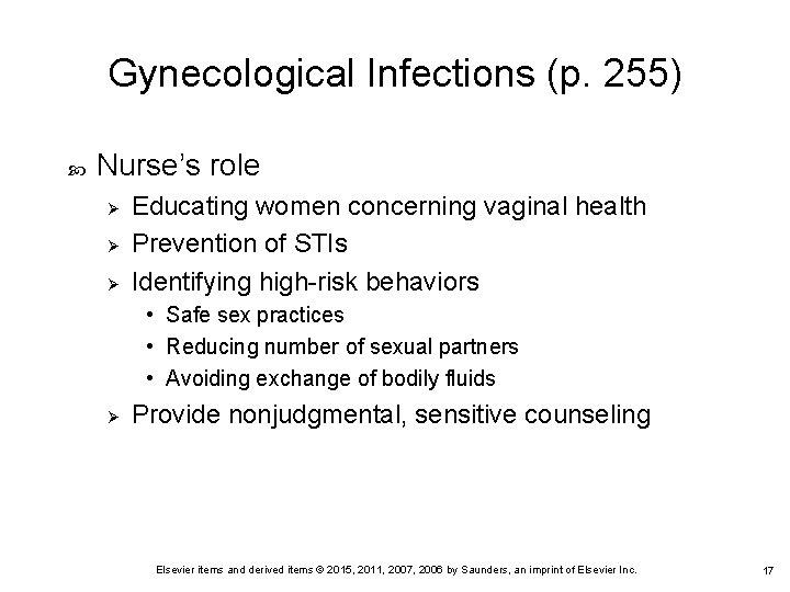 Gynecological Infections (p. 255) Nurse’s role Ø Ø Ø Educating women concerning vaginal health