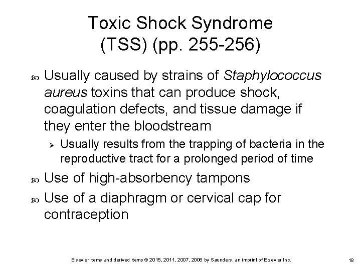 Toxic Shock Syndrome (TSS) (pp. 255 -256) Usually caused by strains of Staphylococcus aureus