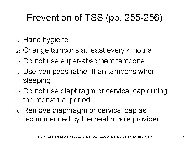 Prevention of TSS (pp. 255 -256) Hand hygiene Change tampons at least every 4