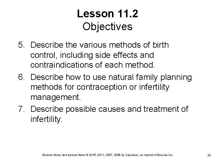 Lesson 11. 2 Objectives 5. Describe the various methods of birth control, including side