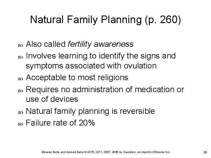 Natural Family Planning (p. 260) Also called fertility awareness Involves learning to identify the