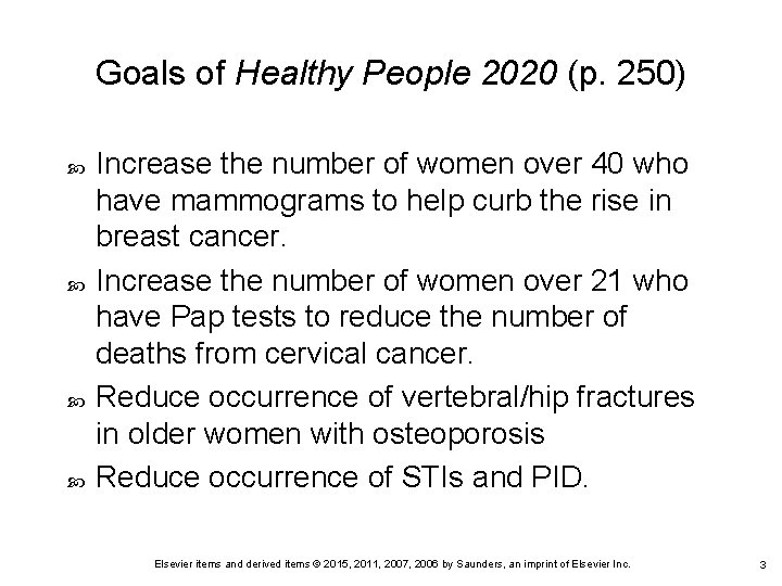 Goals of Healthy People 2020 (p. 250) Increase the number of women over 40