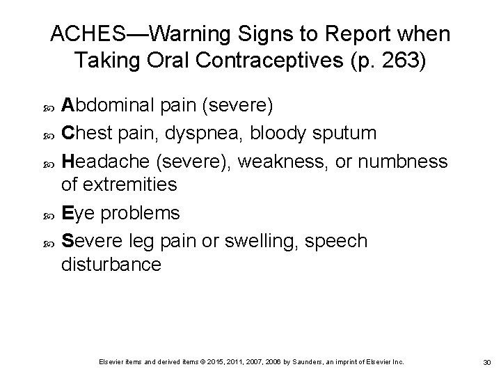 ACHES—Warning Signs to Report when Taking Oral Contraceptives (p. 263) Abdominal pain (severe) Chest