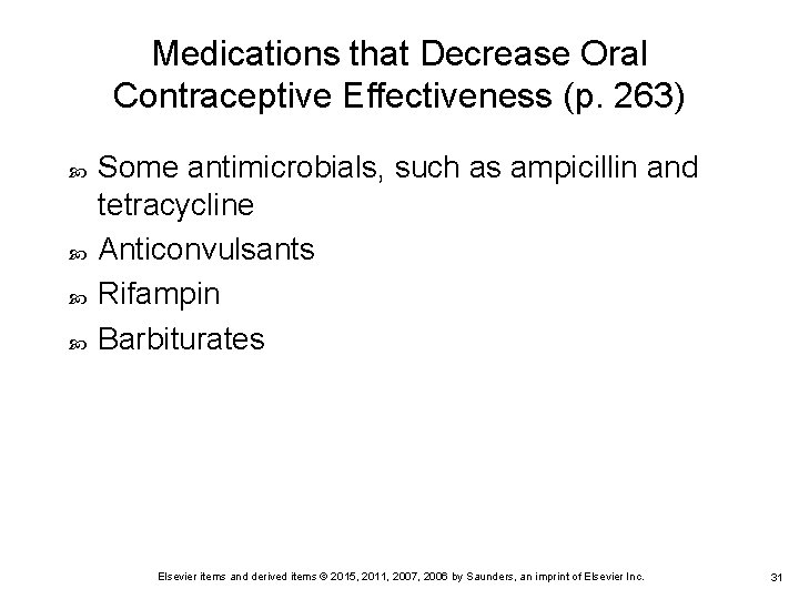 Medications that Decrease Oral Contraceptive Effectiveness (p. 263) Some antimicrobials, such as ampicillin and