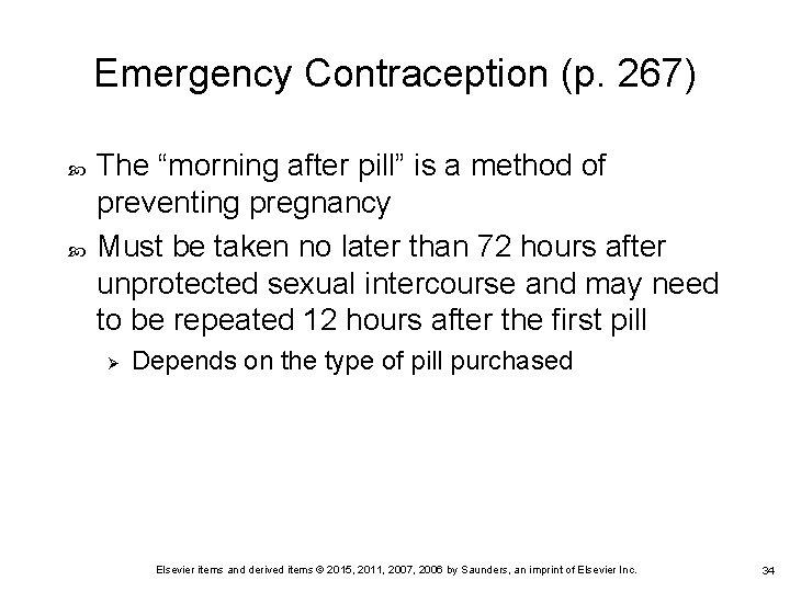 Emergency Contraception (p. 267) The “morning after pill” is a method of preventing pregnancy