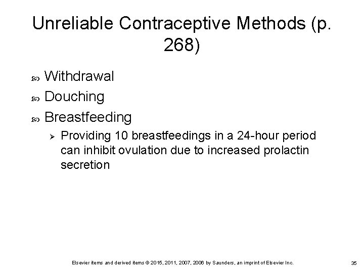 Unreliable Contraceptive Methods (p. 268) Withdrawal Douching Breastfeeding Ø Providing 10 breastfeedings in a