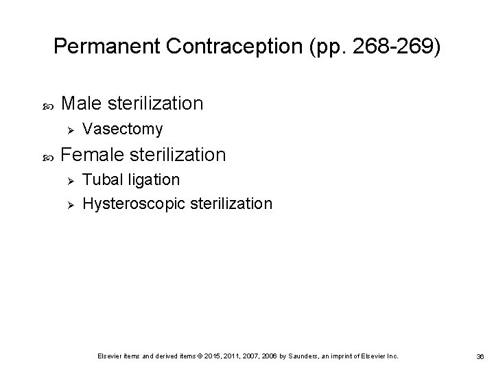 Permanent Contraception (pp. 268 -269) Male sterilization Ø Vasectomy Female sterilization Ø Ø Tubal