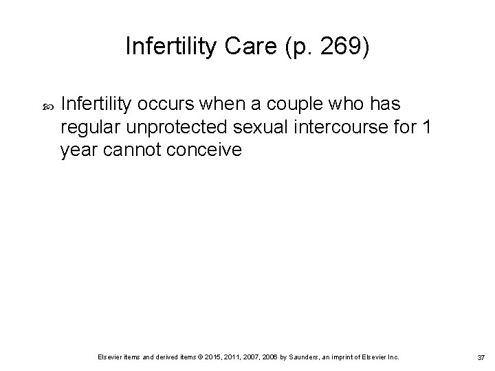 Infertility Care (p. 269) Infertility occurs when a couple who has regular unprotected sexual