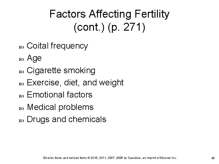 Factors Affecting Fertility (cont. ) (p. 271) Coital frequency Age Cigarette smoking Exercise, diet,
