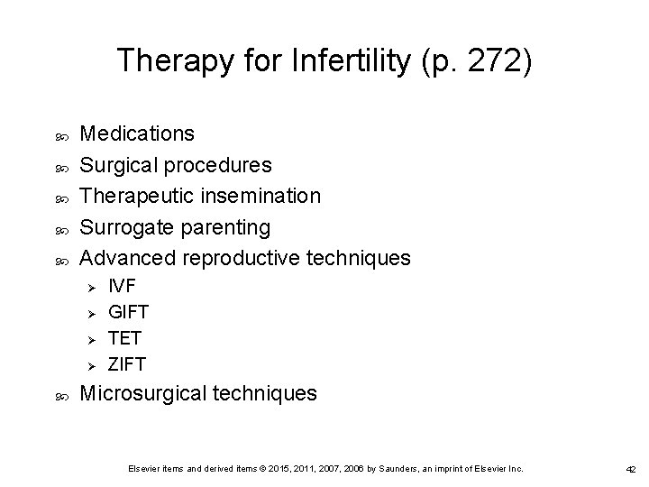 Therapy for Infertility (p. 272) Medications Surgical procedures Therapeutic insemination Surrogate parenting Advanced reproductive