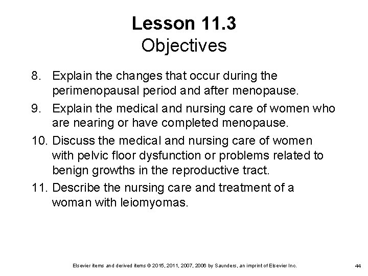 Lesson 11. 3 Objectives 8. Explain the changes that occur during the perimenopausal period