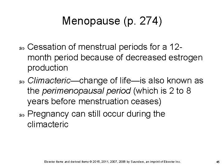 Menopause (p. 274) Cessation of menstrual periods for a 12 month period because of