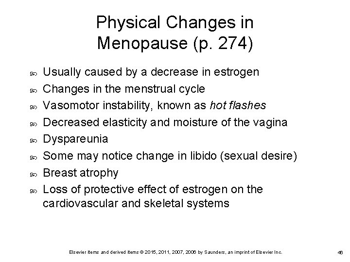 Physical Changes in Menopause (p. 274) Usually caused by a decrease in estrogen Changes