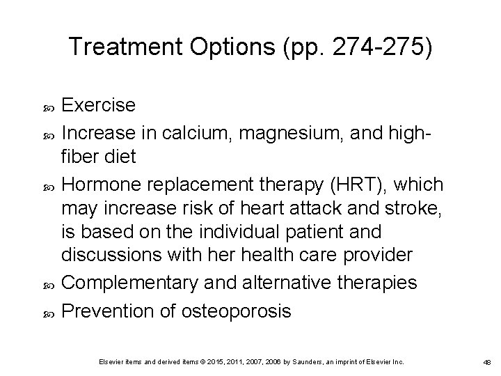 Treatment Options (pp. 274 -275) Exercise Increase in calcium, magnesium, and highfiber diet Hormone