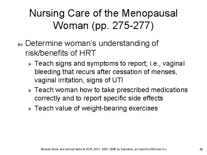 Nursing Care of the Menopausal Woman (pp. 275 -277) Determine woman’s understanding of risk/benefits