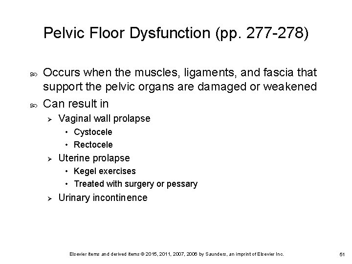 Pelvic Floor Dysfunction (pp. 277 -278) Occurs when the muscles, ligaments, and fascia that