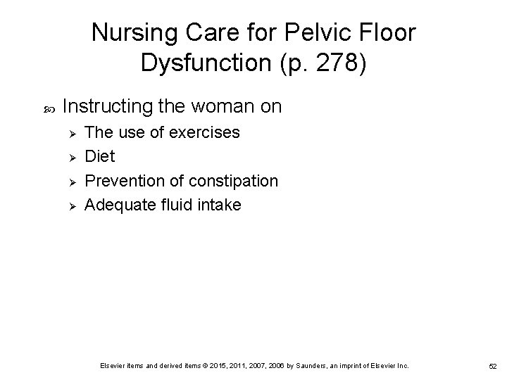 Nursing Care for Pelvic Floor Dysfunction (p. 278) Instructing the woman on Ø Ø