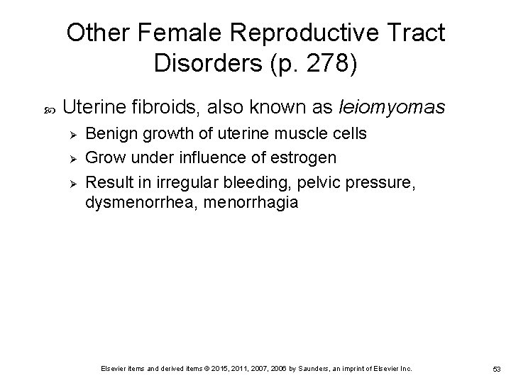 Other Female Reproductive Tract Disorders (p. 278) Uterine fibroids, also known as leiomyomas Ø