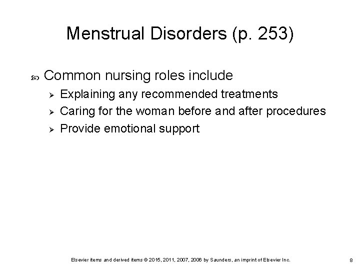 Menstrual Disorders (p. 253) Common nursing roles include Ø Ø Ø Explaining any recommended