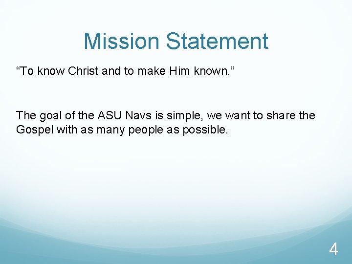 Mission Statement “To know Christ and to make Him known. ” The goal of
