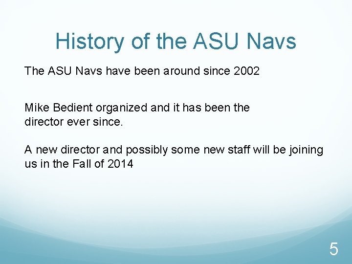 History of the ASU Navs The ASU Navs have been around since 2002 Mike