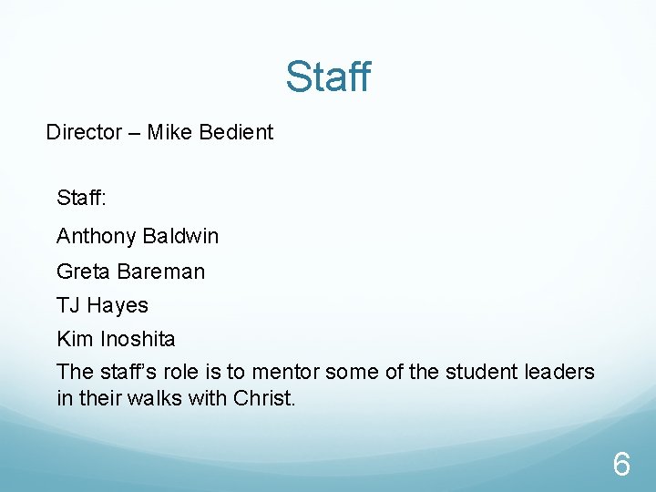 Staff Director – Mike Bedient Staff: Anthony Baldwin Greta Bareman TJ Hayes Kim Inoshita